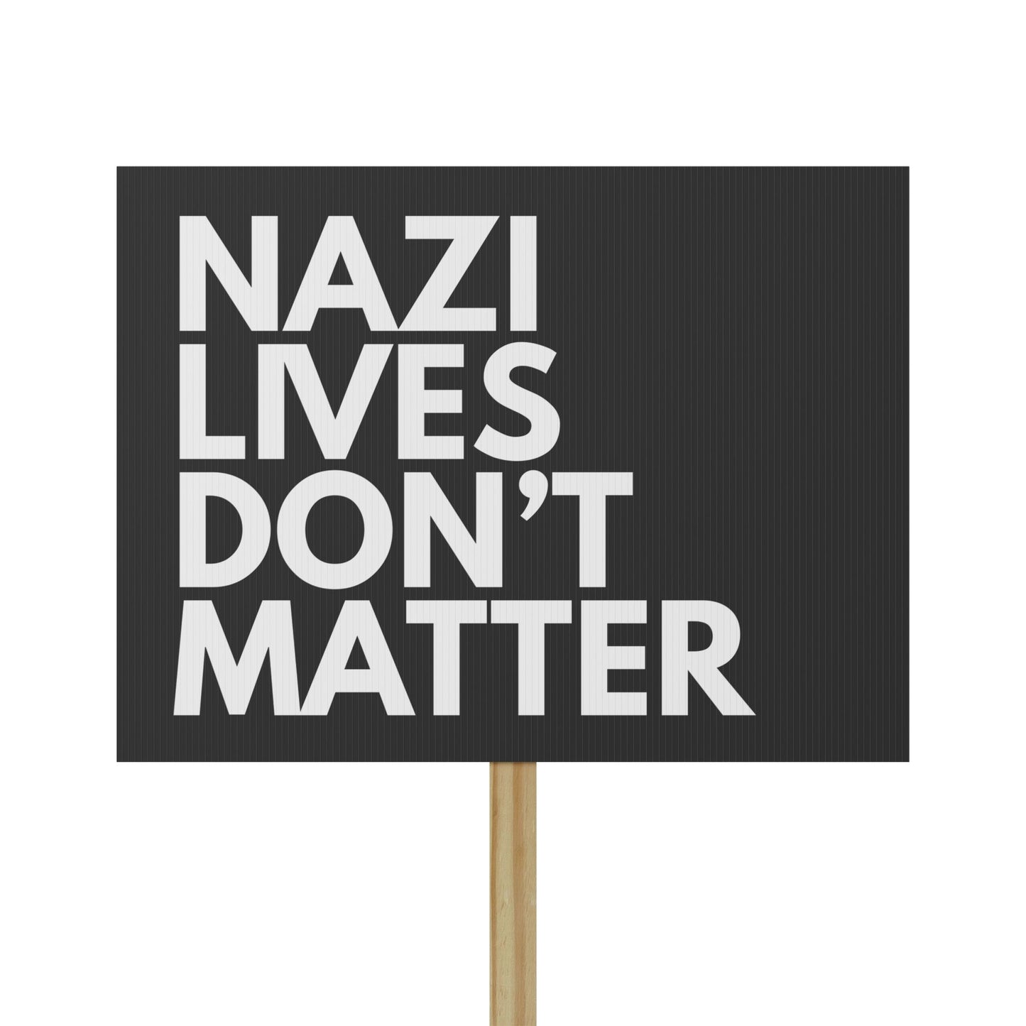 Nazi Lives Don't Matter - Protest Sign