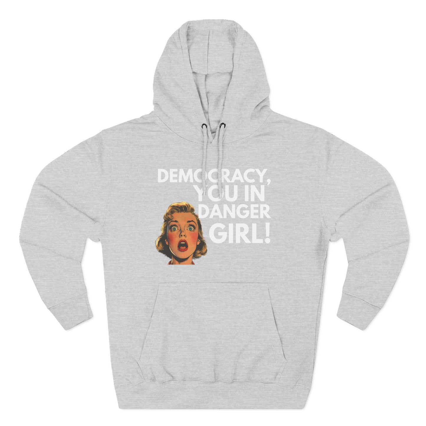 Democracy, You in Danger Girl! - Unisex Fleece Hoodie
