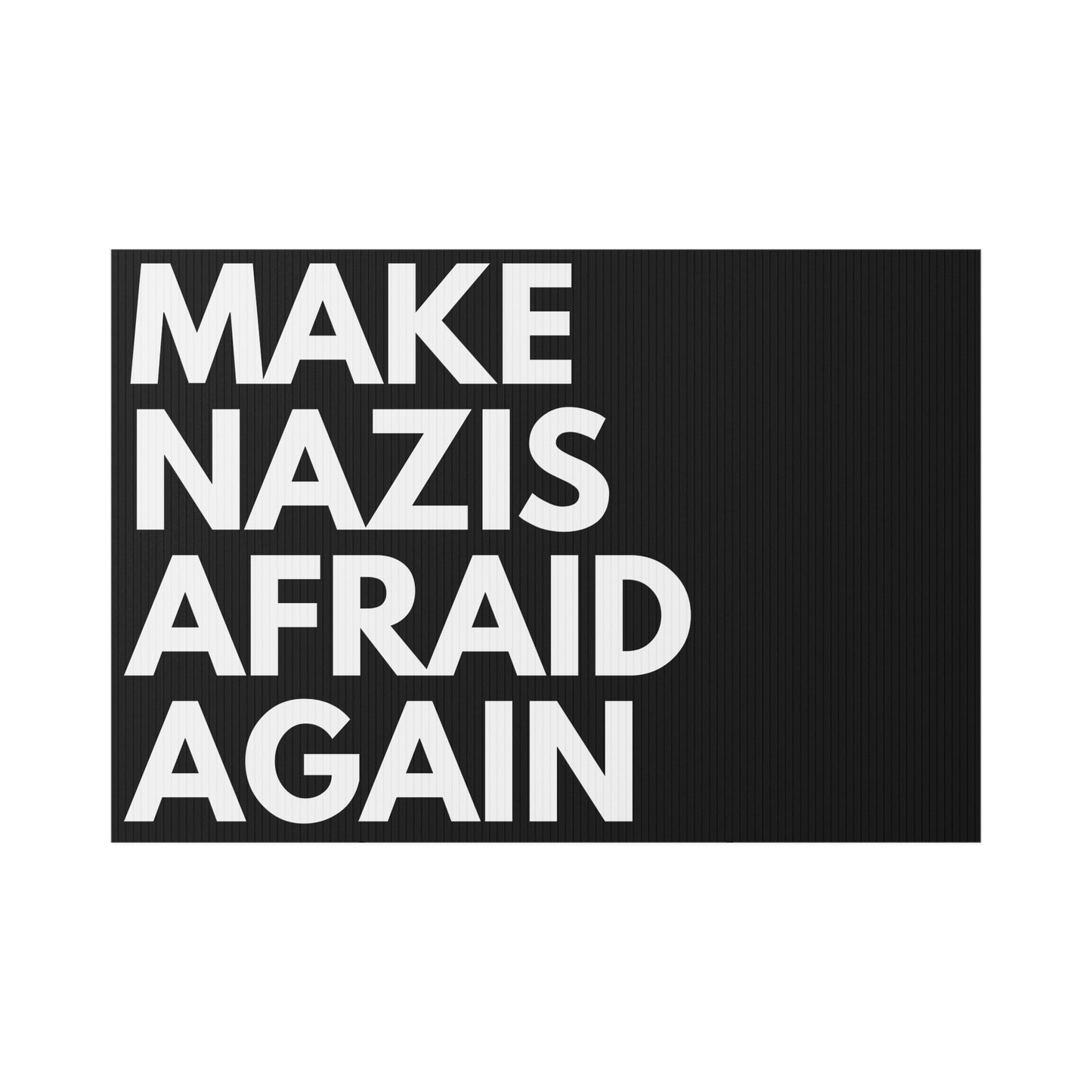 Make Nazis Afraid Again - Lawn Sign