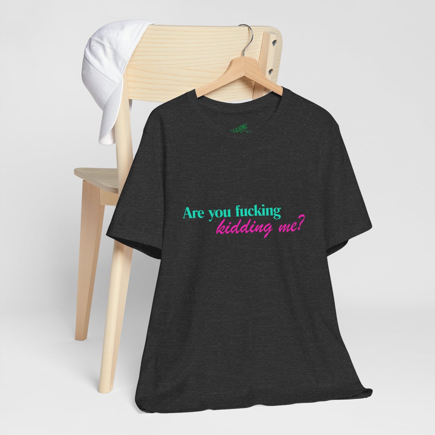 Are You Kidding Me? - Unisex Tee