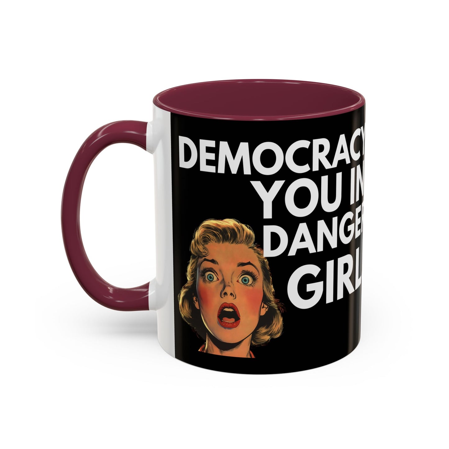 Democracy, You in Danger Girl! - Colorful Mug