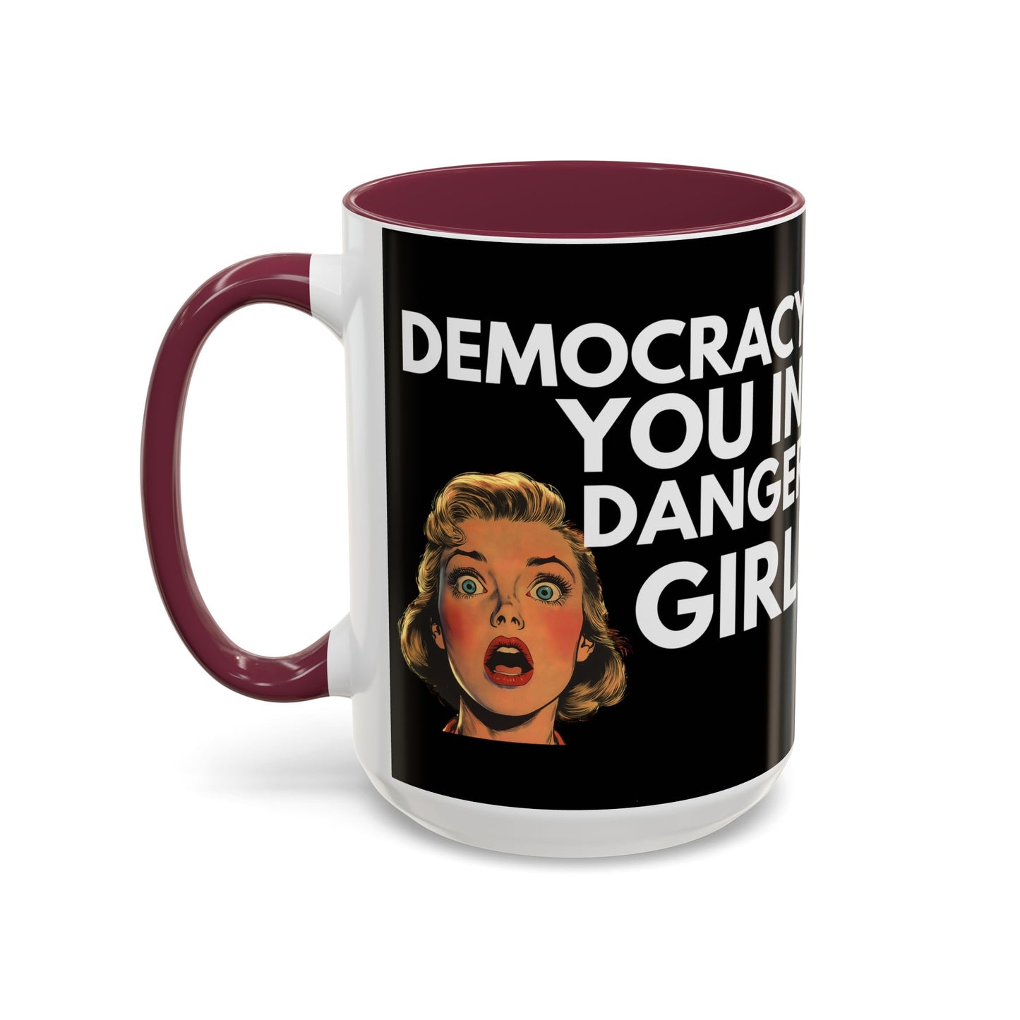 Democracy, You in Danger Girl! - Colorful Mug