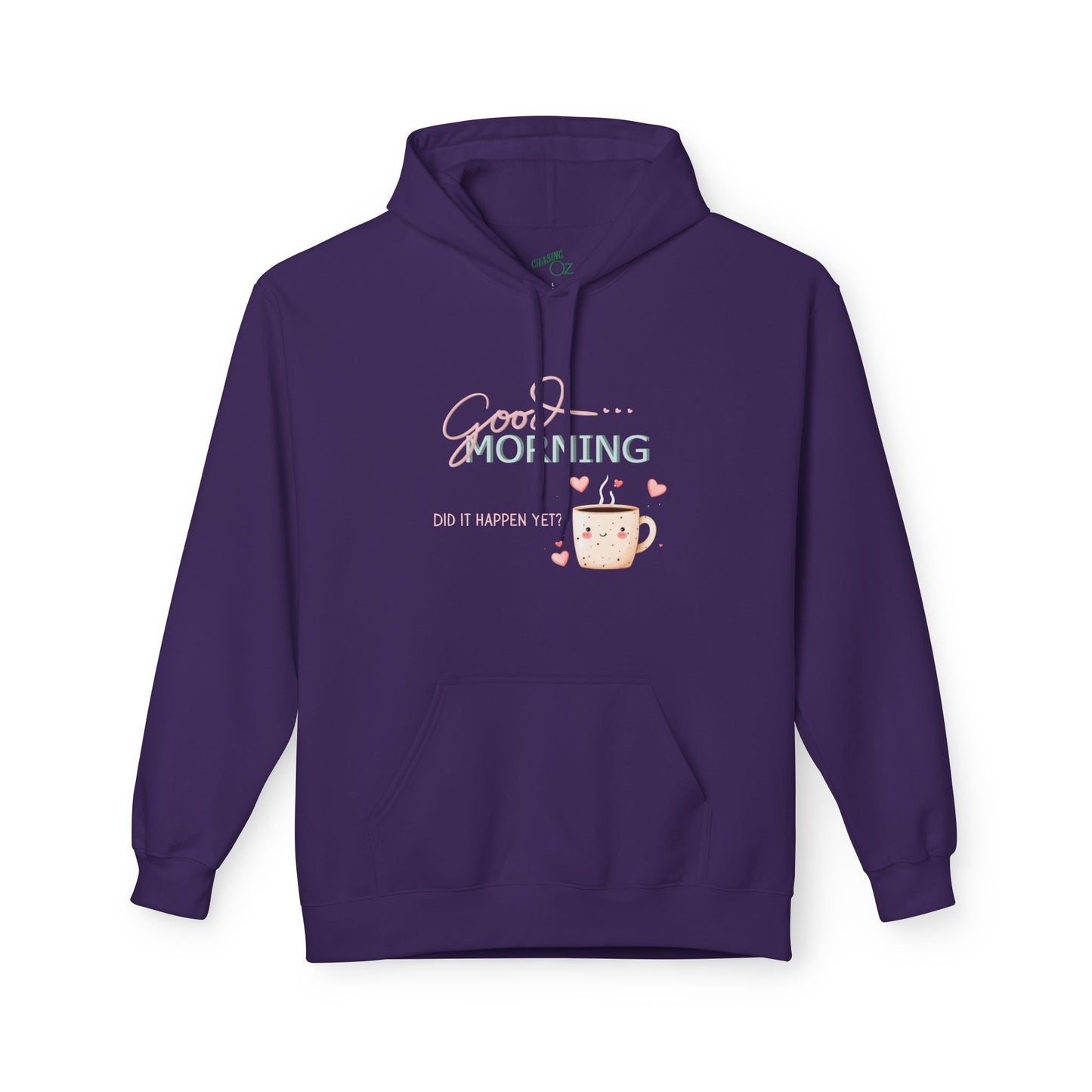 Good Morning Did It Happen Yet - Unisex Fleece Hoodie