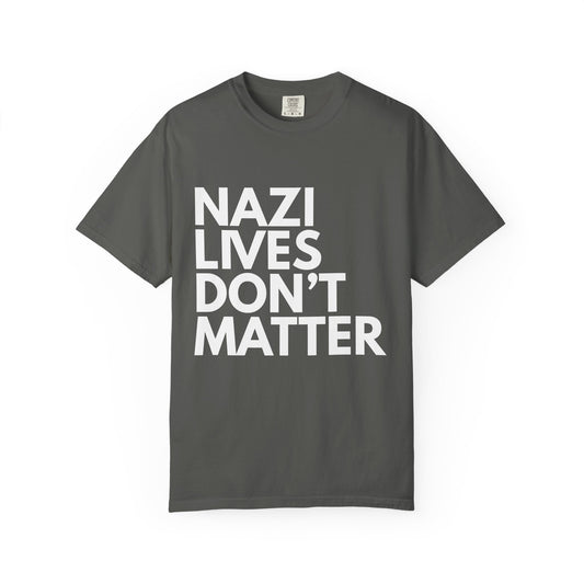 Nazi Lives Don't Matter - Unisex Tee
