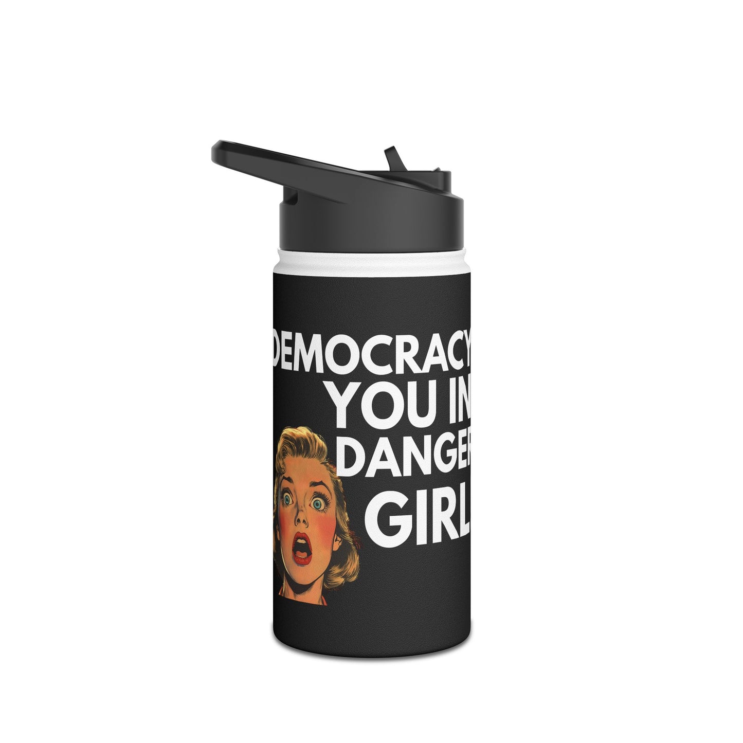 Democracy, You in Danger Girl! - Stainless Steel Water Bottle
