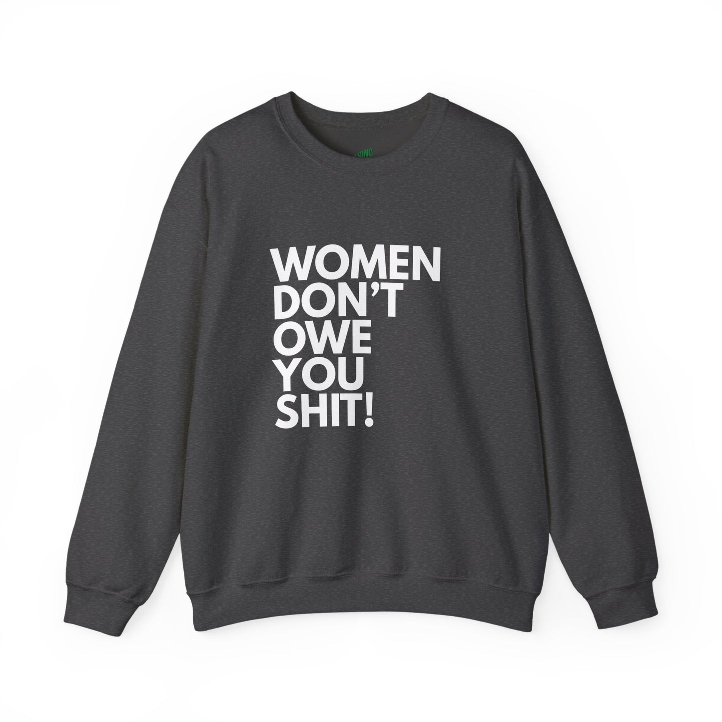 Women Don't Owe You - Crewneck Sweatshirt