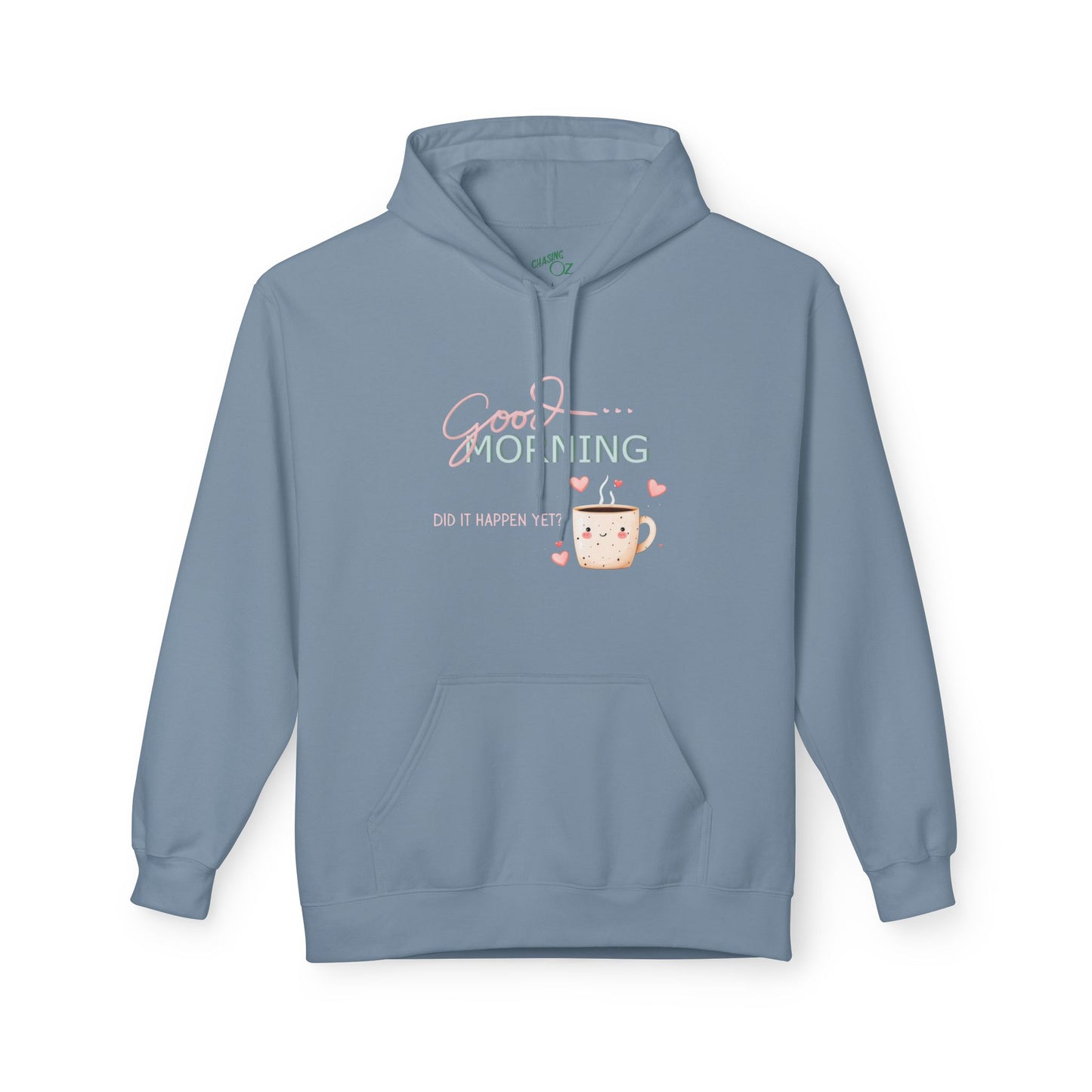 Good Morning Did It Happen Yet - Unisex Fleece Hoodie