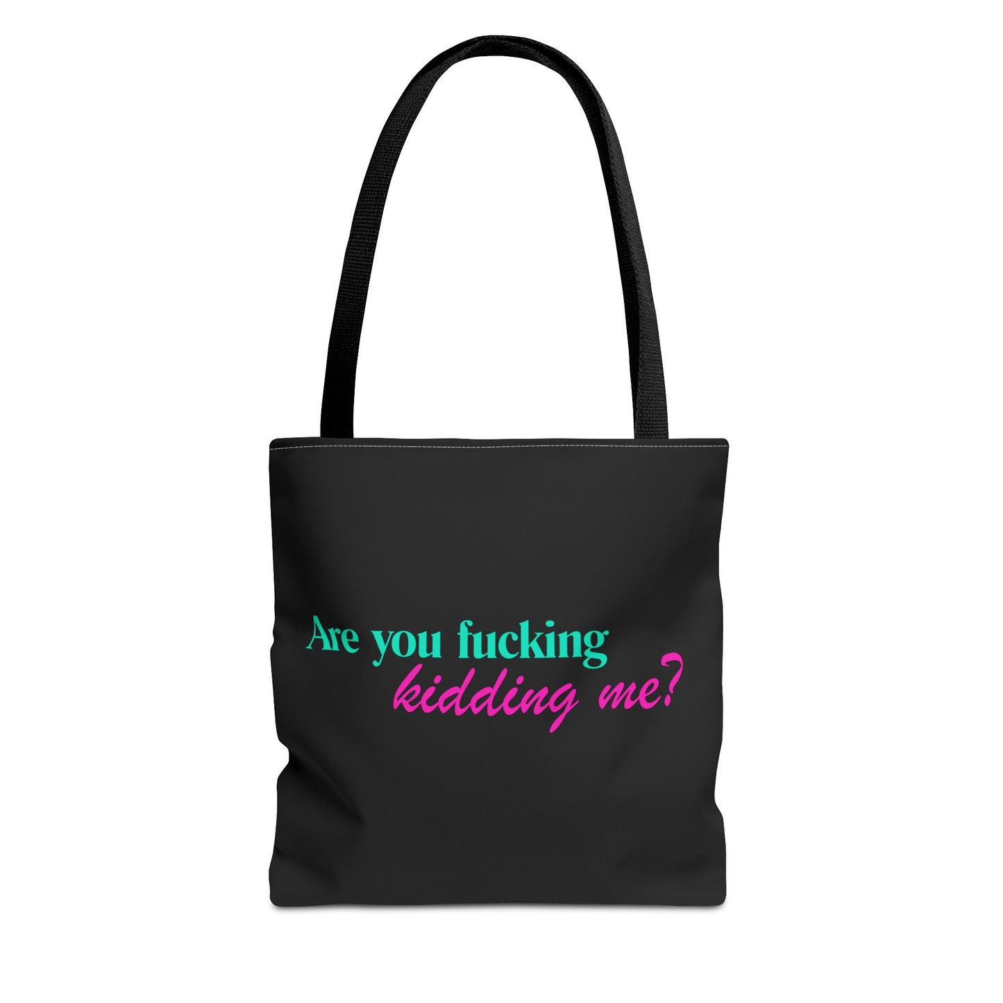 Are You Kidding Me - Tote Bag