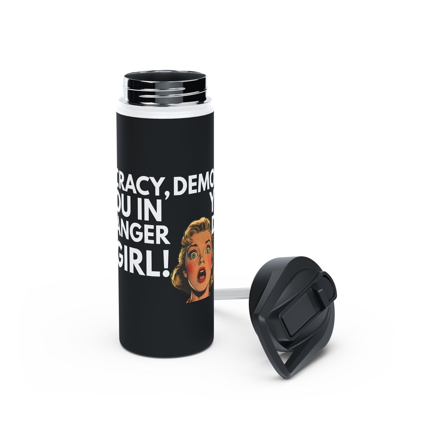 Democracy, You in Danger Girl! - Stainless Steel Water Bottle