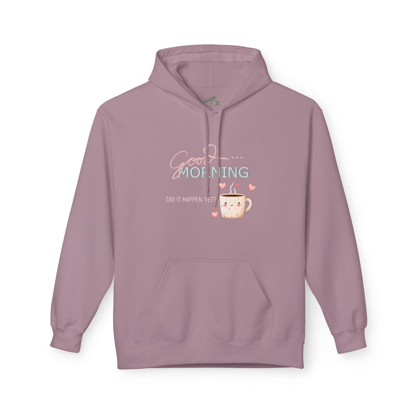 Good Morning Did It Happen Yet - Unisex Fleece Hoodie