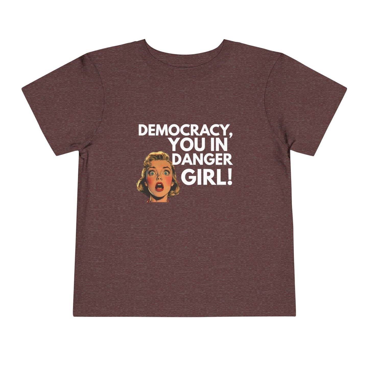 Democracy, You in Danger Girl! - Toddler Tee