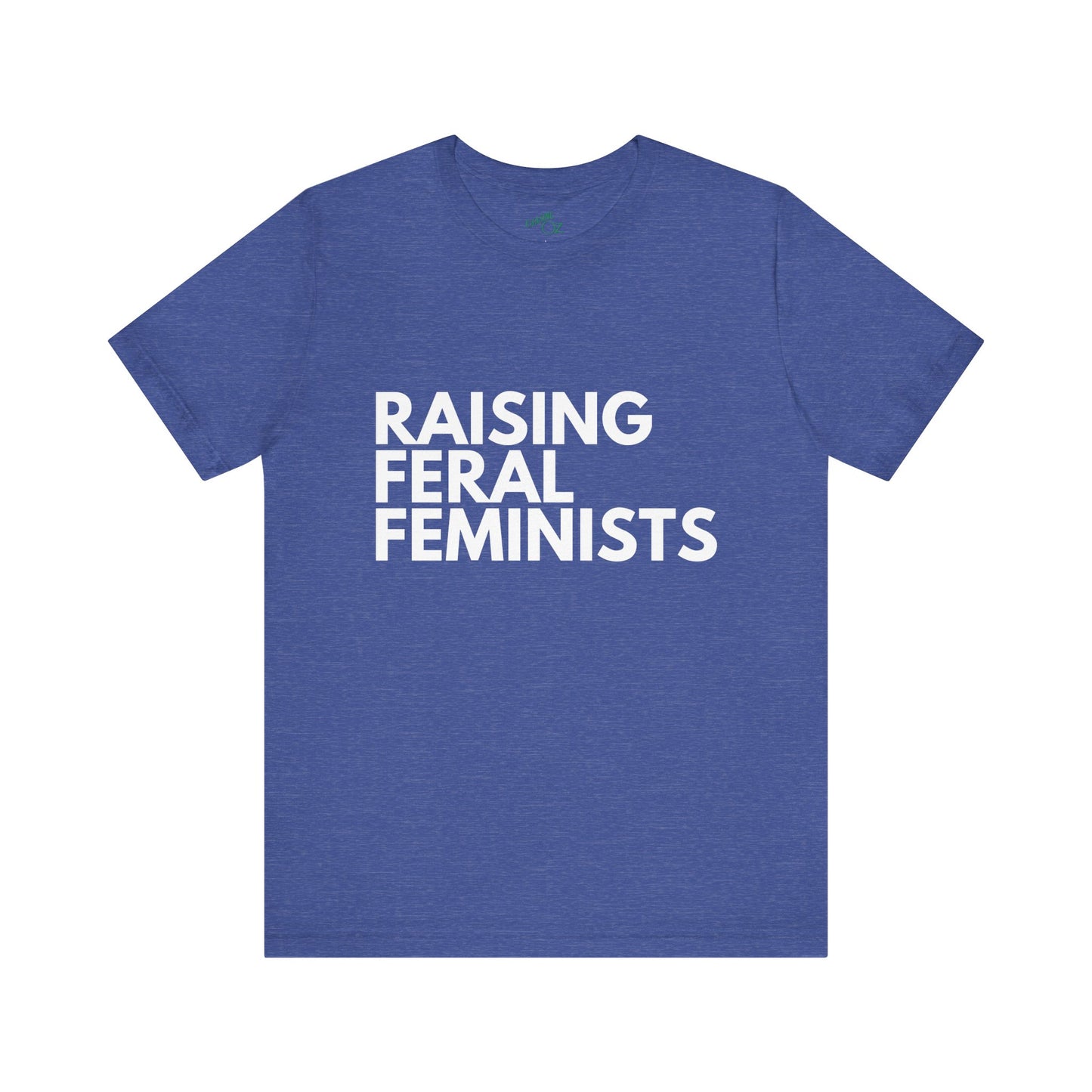 Raising Feral Feminists - Unisex Tee