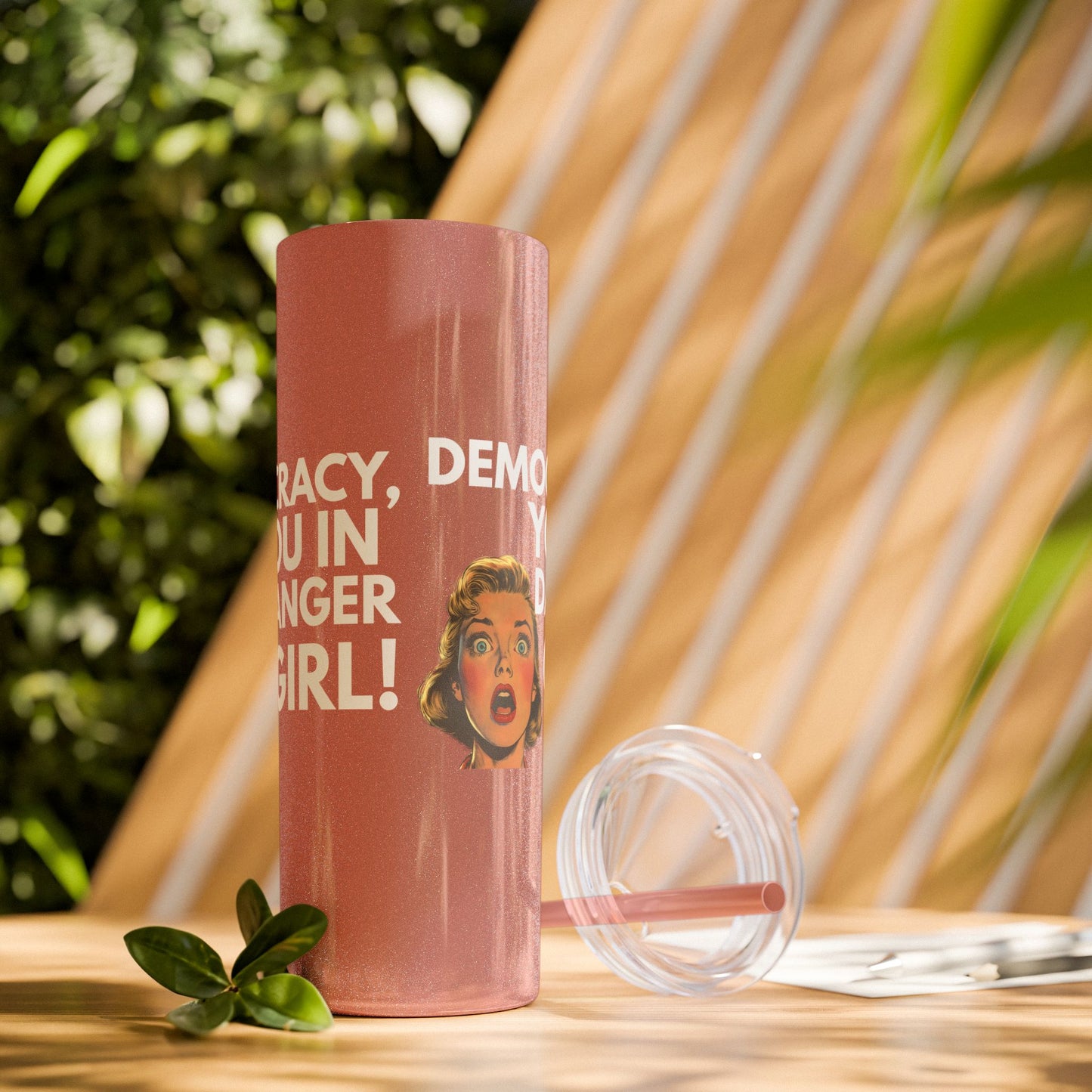 Democracy You in Danger Girl! - Skinny Tumbler (20 oz)