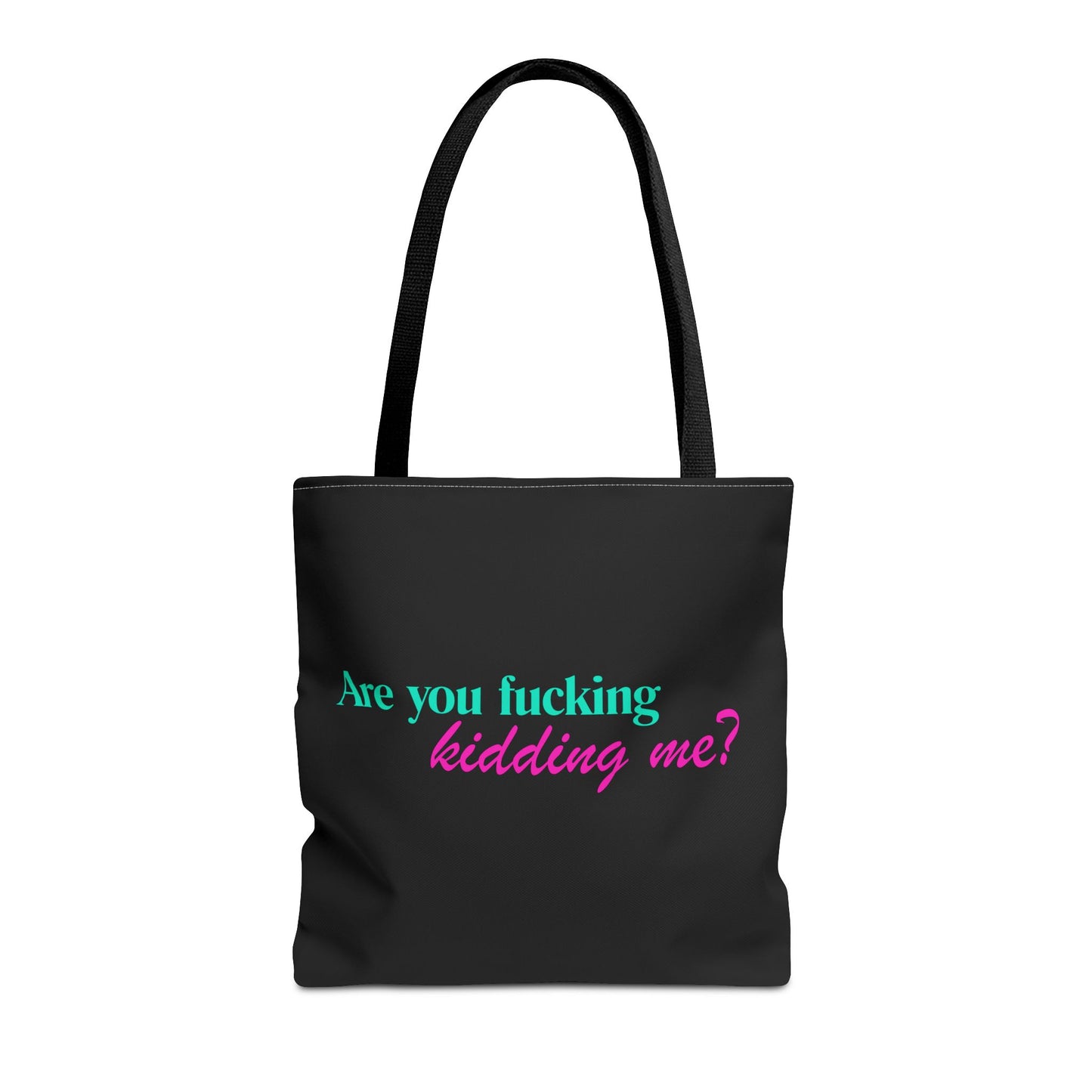 Are You Kidding Me - Tote Bag