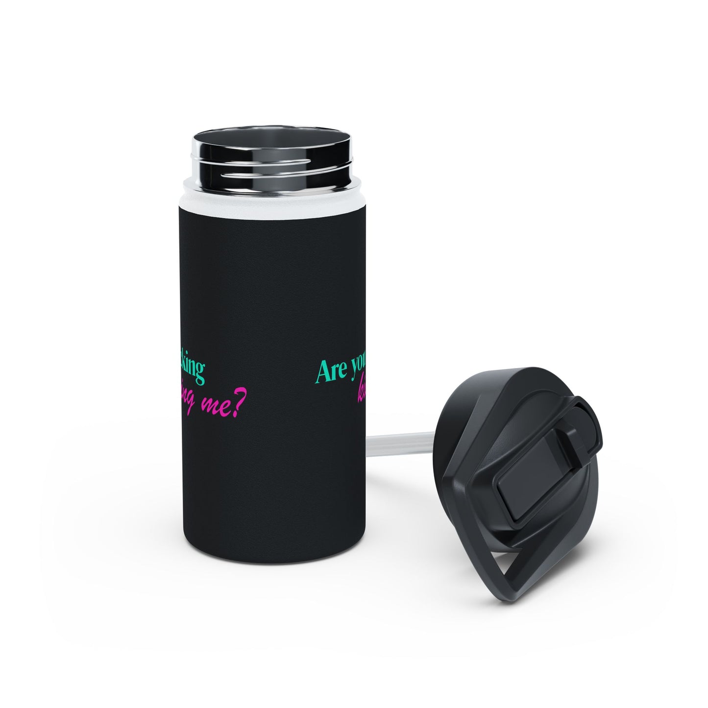 Are You Kidding Me - Stainless Steel Water Bottle