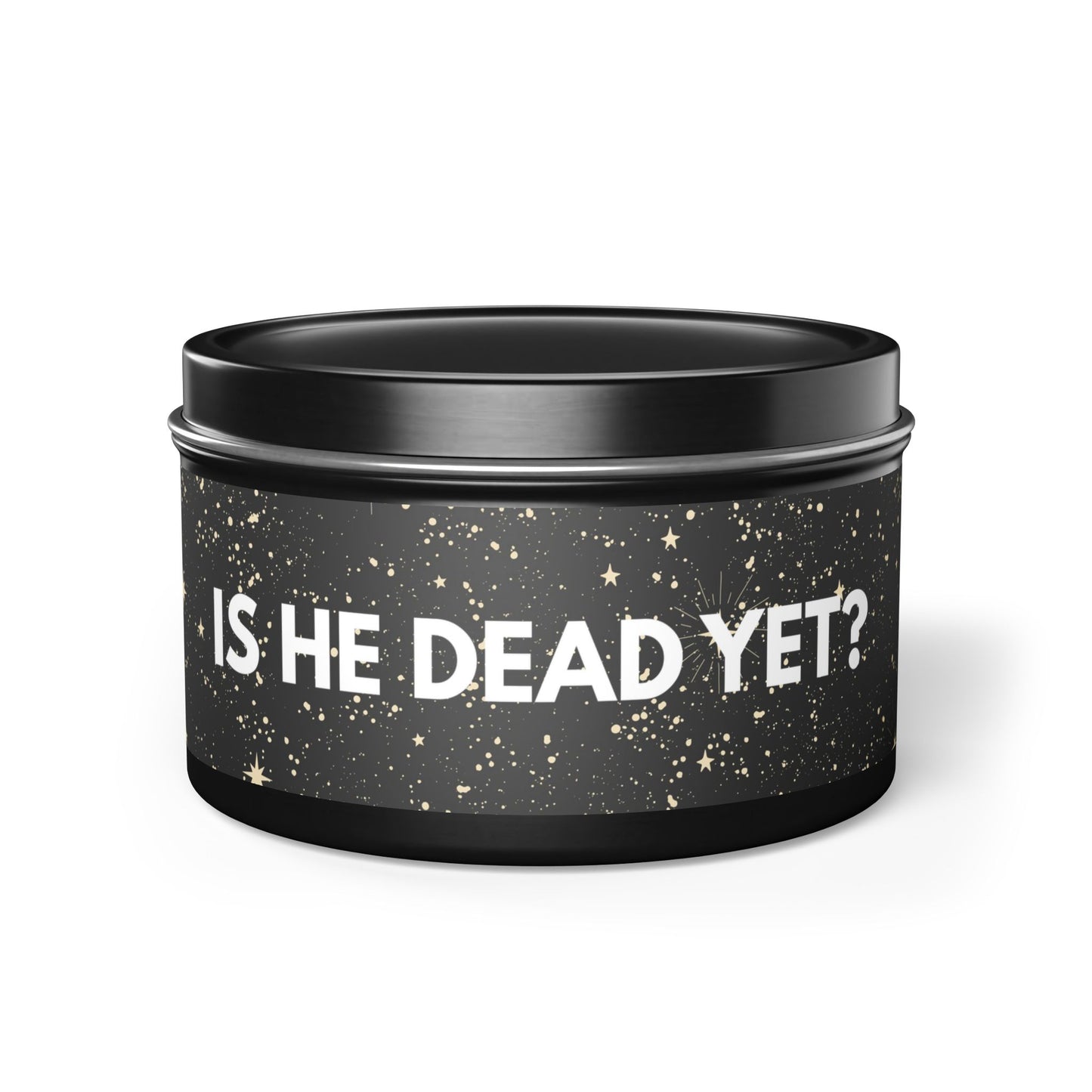 Is He Dead Yet? - Tin Candle