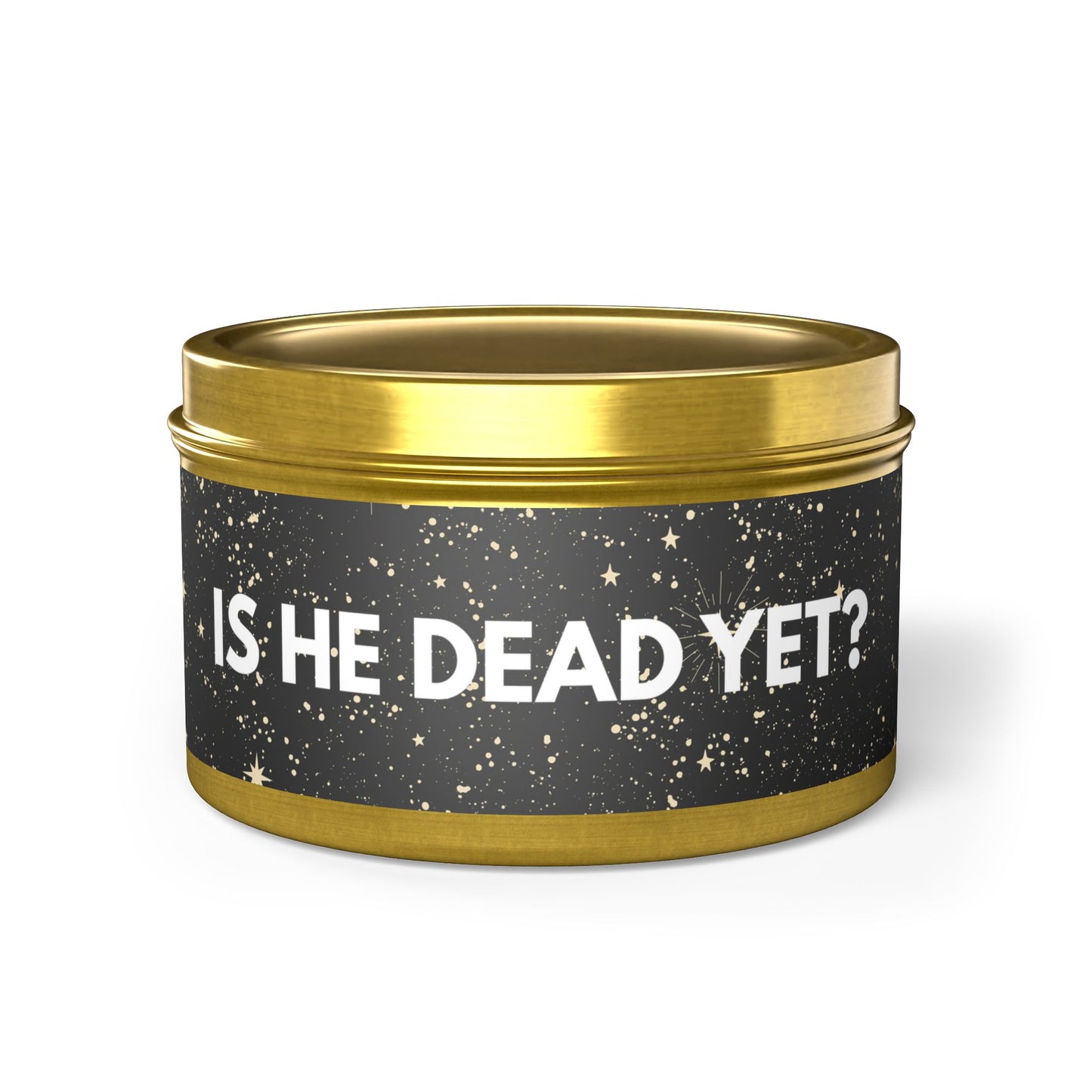 Is He Dead Yet? - Tin Candle