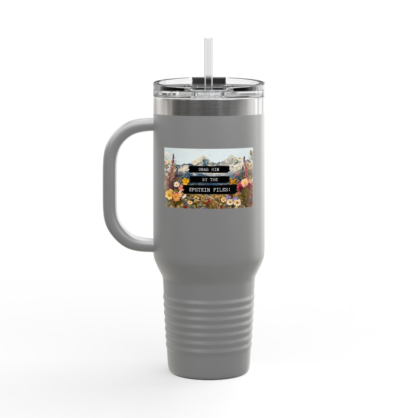 Grab Him by the Epstein Files - Insulated Travel Mug, 40oz
