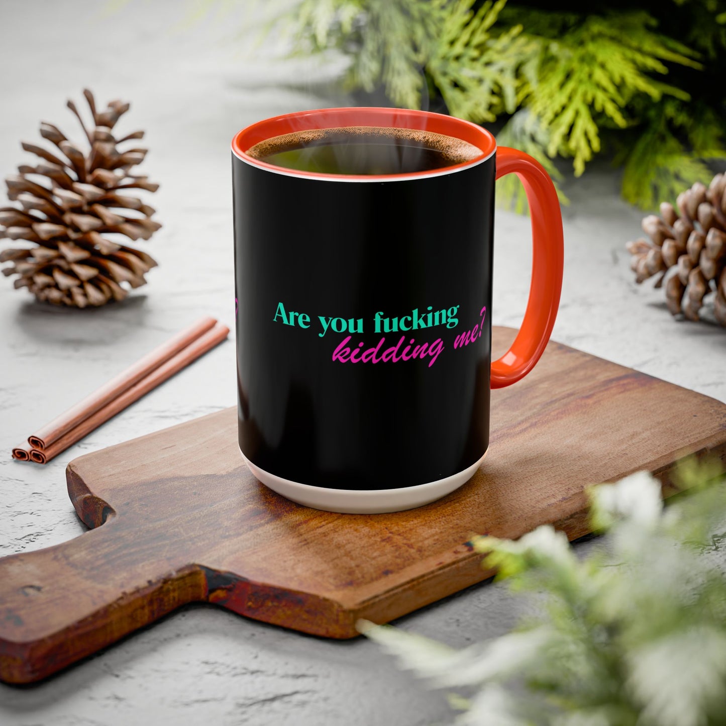 Are You Kidding Me - Colorful Mug (15 oz)
