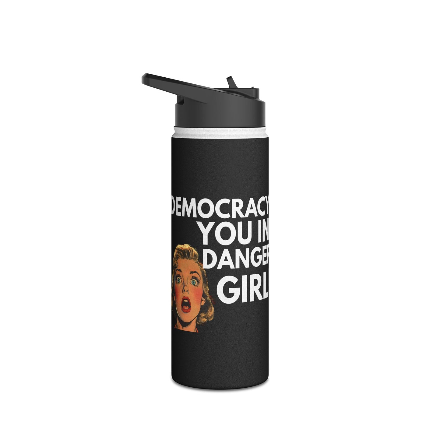 Democracy, You in Danger Girl! - Stainless Steel Water Bottle