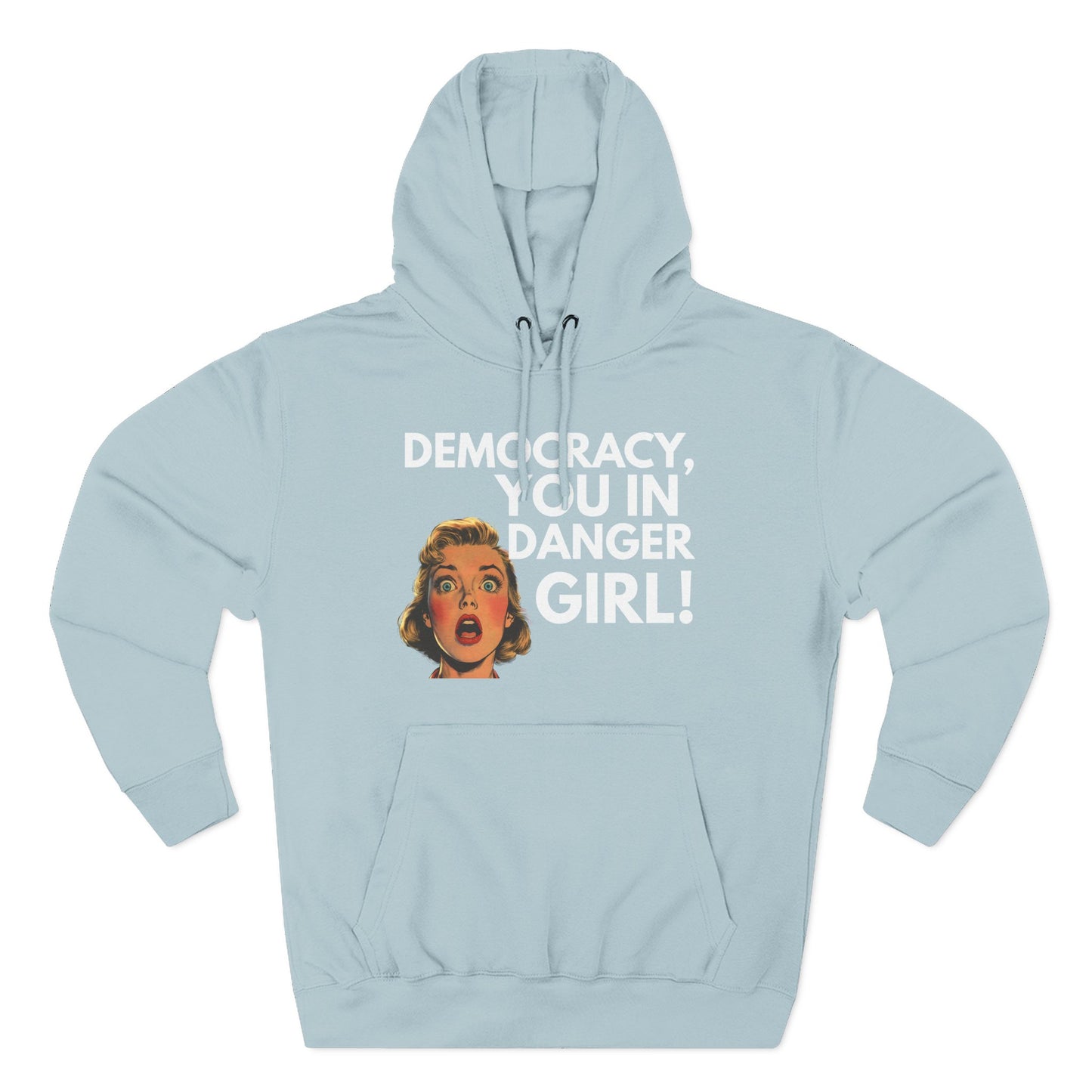 Democracy, You in Danger Girl! - Unisex Fleece Hoodie