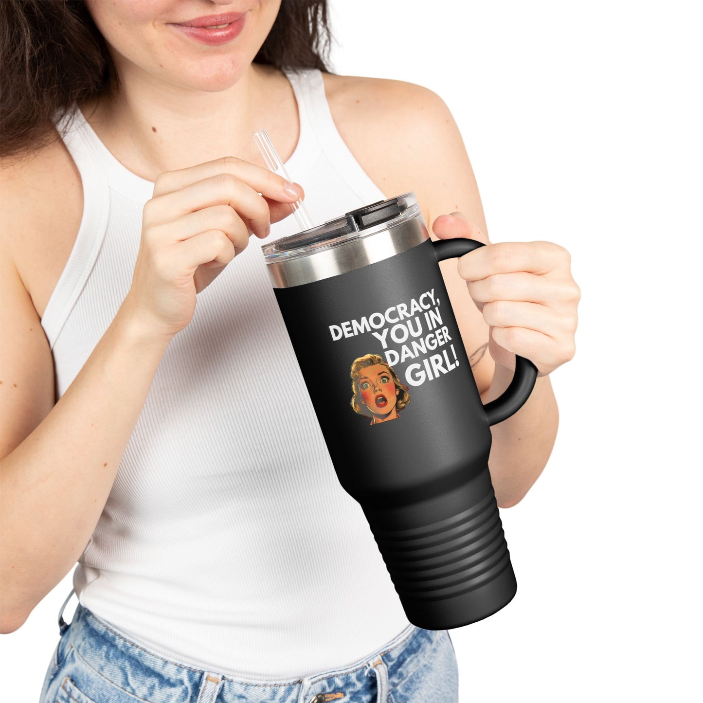 Democracy, You In Danger Girl! - 40oz Insulated Travel Mug