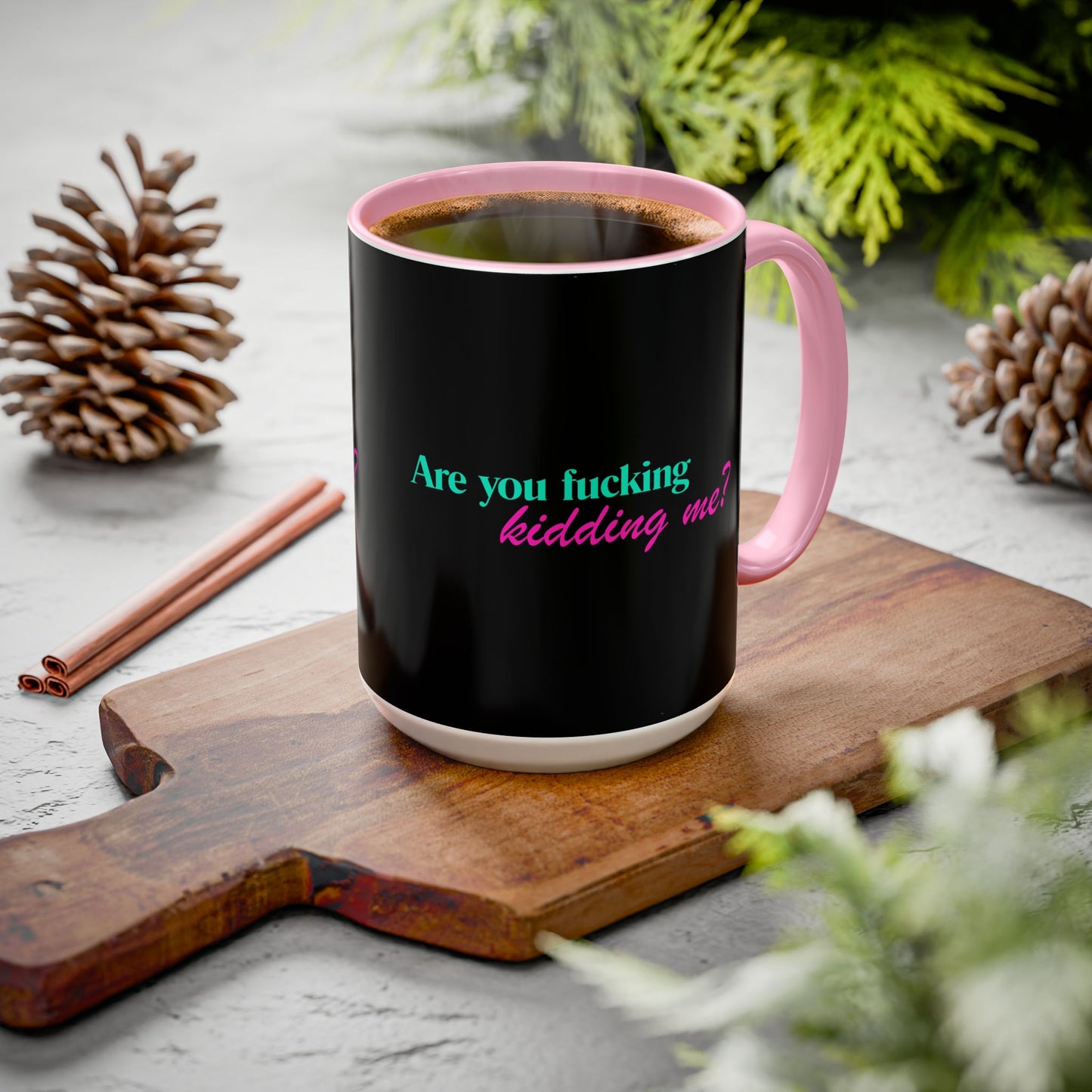 Are You Kidding Me - Colorful Mug (15 oz)