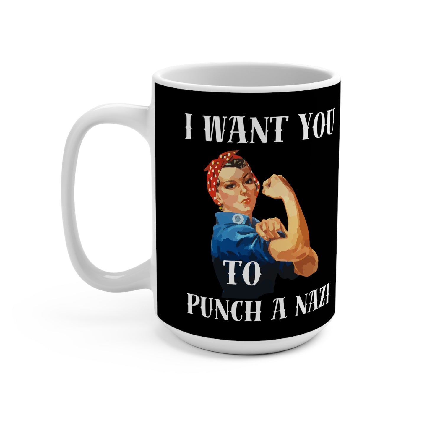 I Want You to Punch a Nazi – 15 Oz. Mug