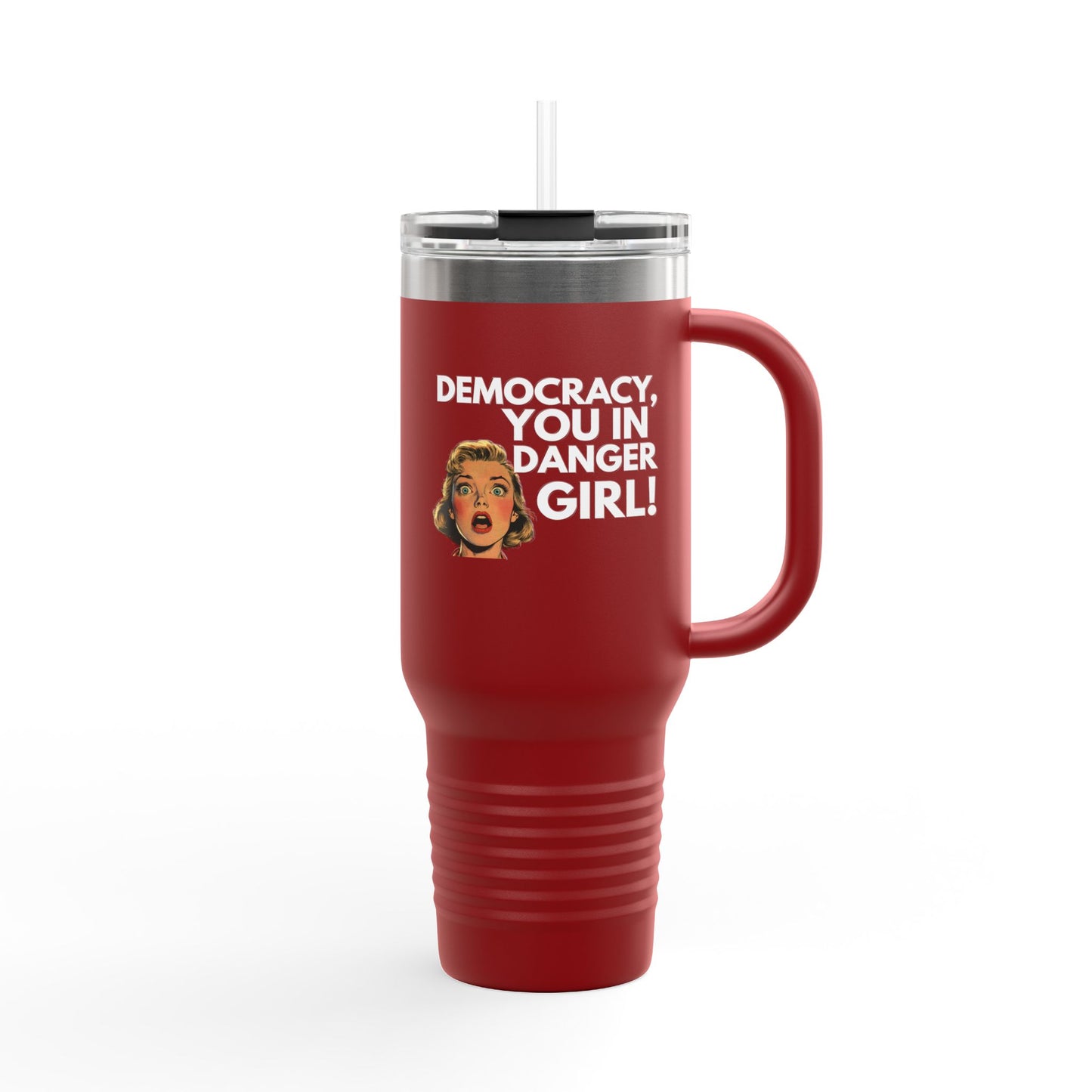 Democracy, You In Danger Girl! - 40oz Insulated Travel Mug