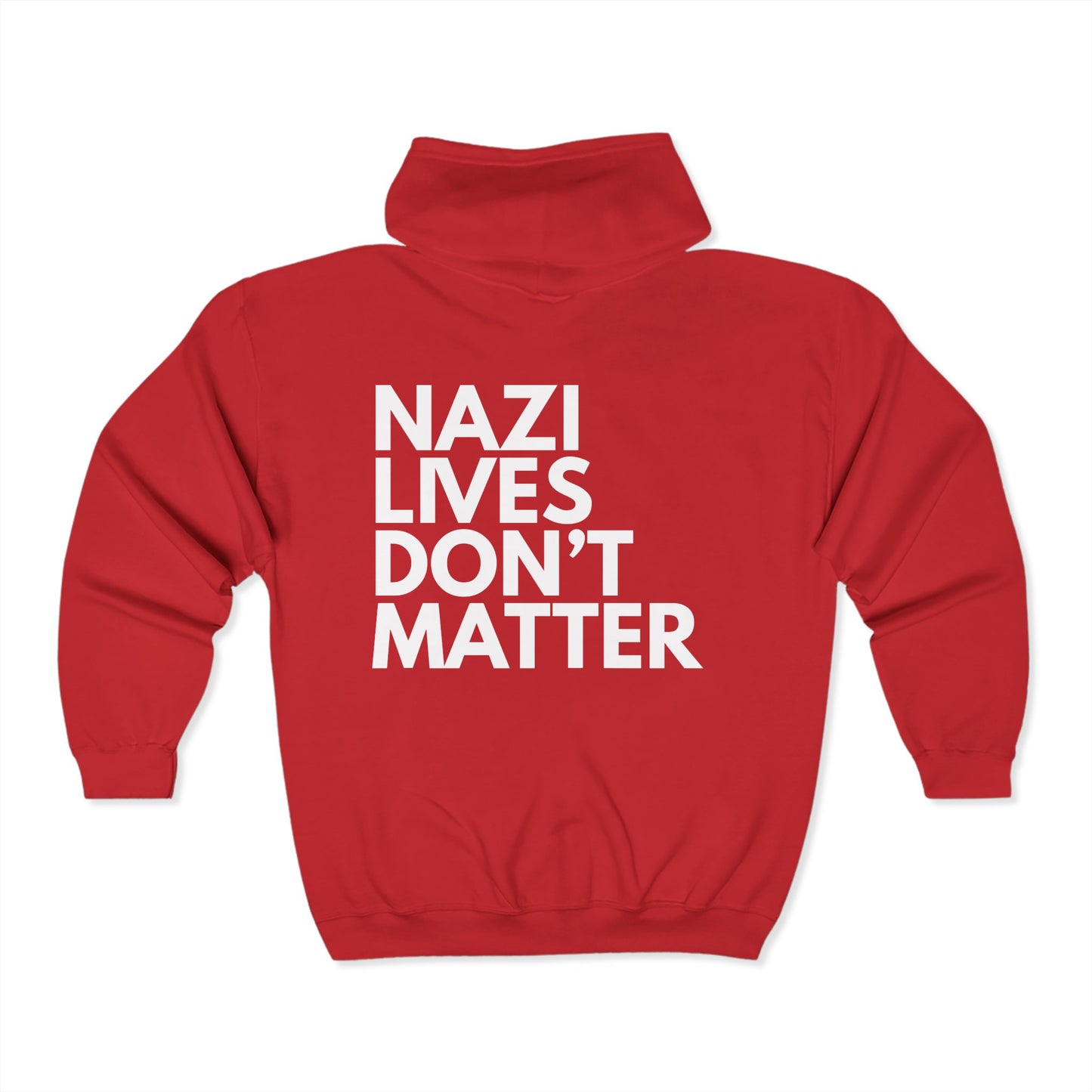 Nazi Lives Don't Matter - Unisex Full Zip Hoodie
