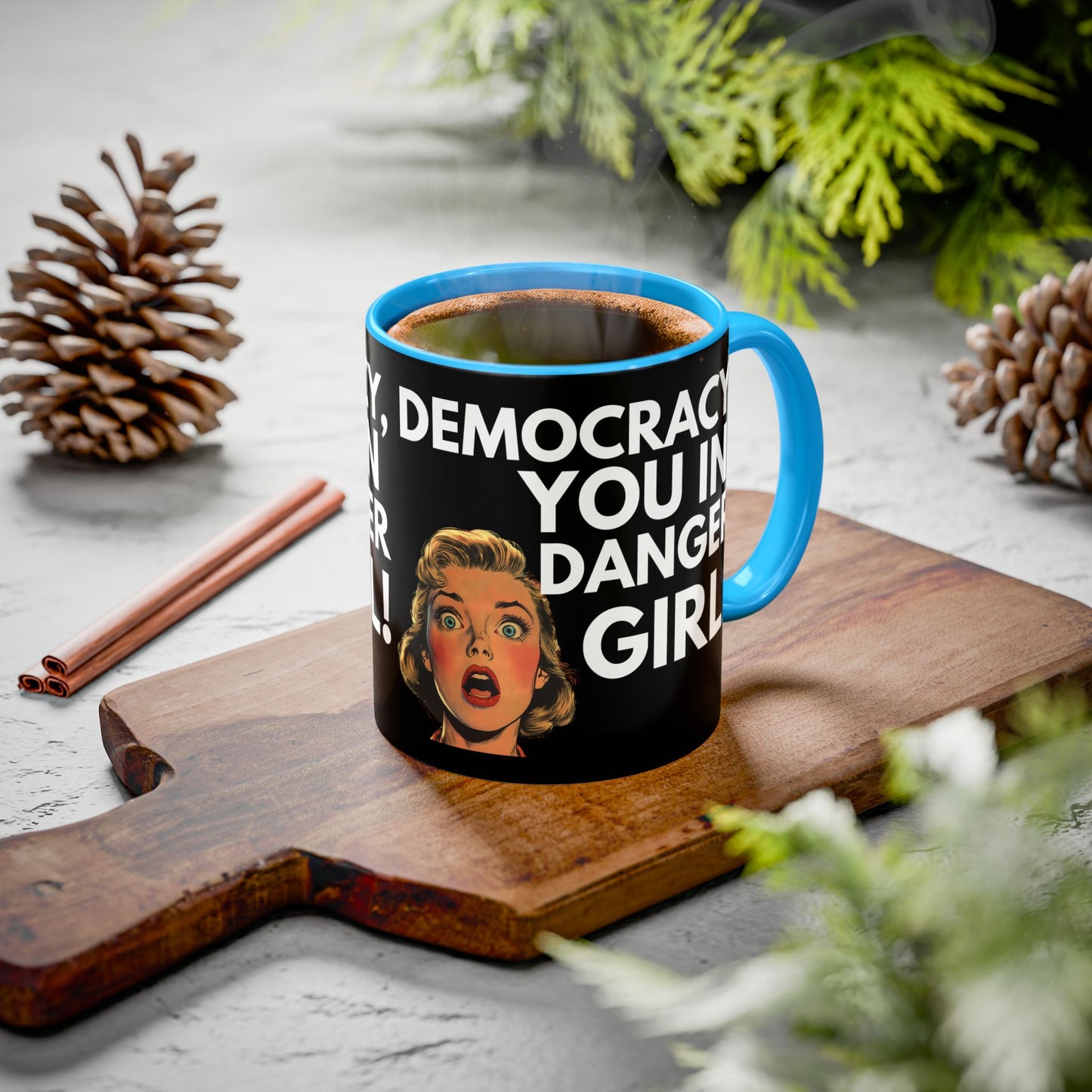 Democracy, You in Danger Girl! - Colorful Mug