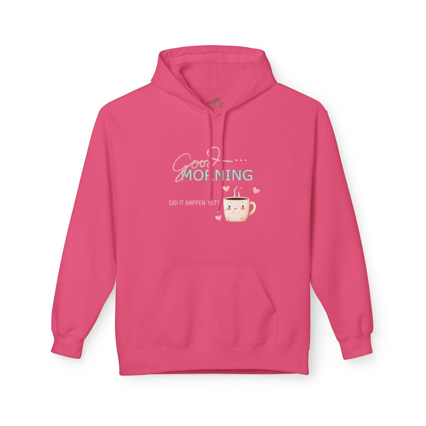 Good Morning Did It Happen Yet - Unisex Fleece Hoodie