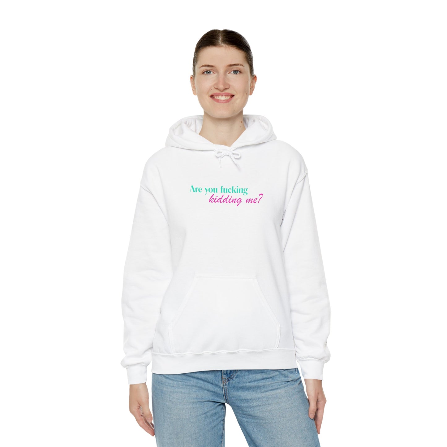 Are You Kidding Me - Unisex Hoodie