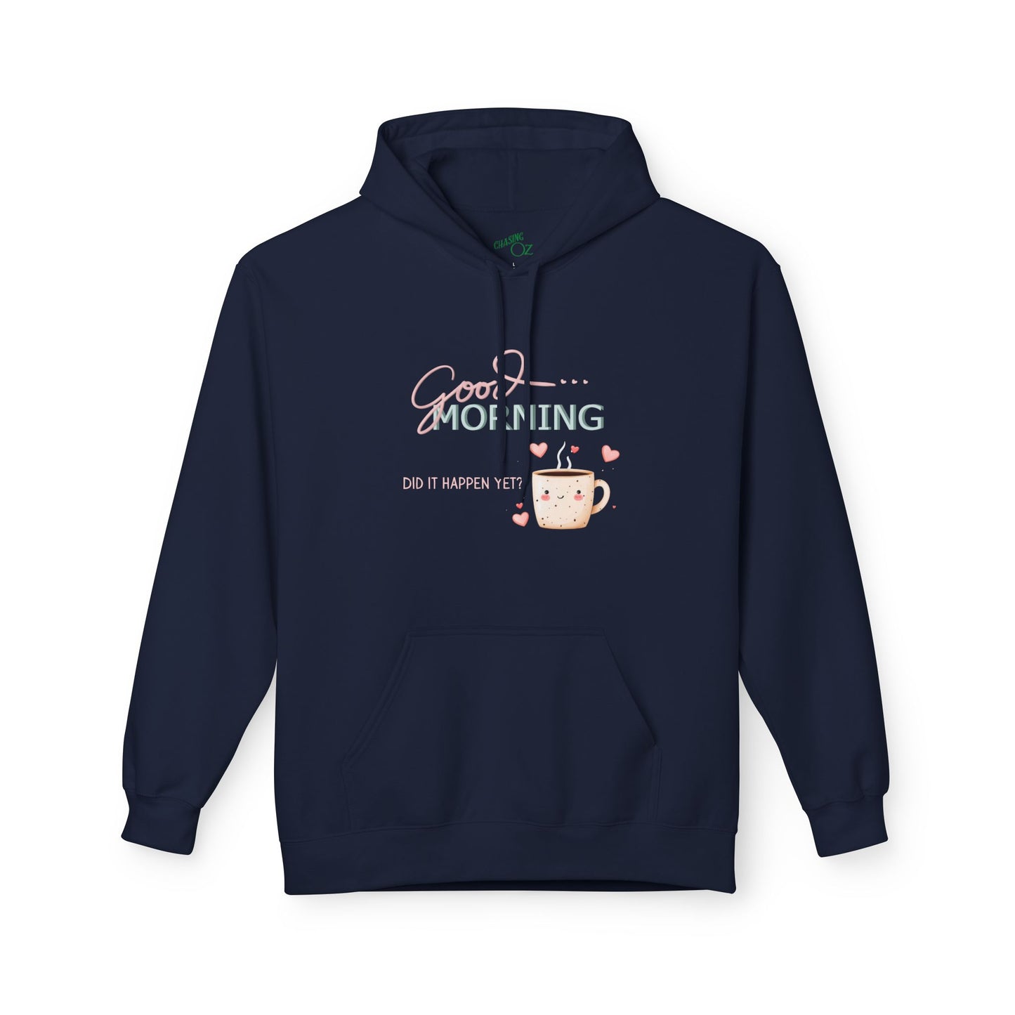 Good Morning Did It Happen Yet - Unisex Fleece Hoodie