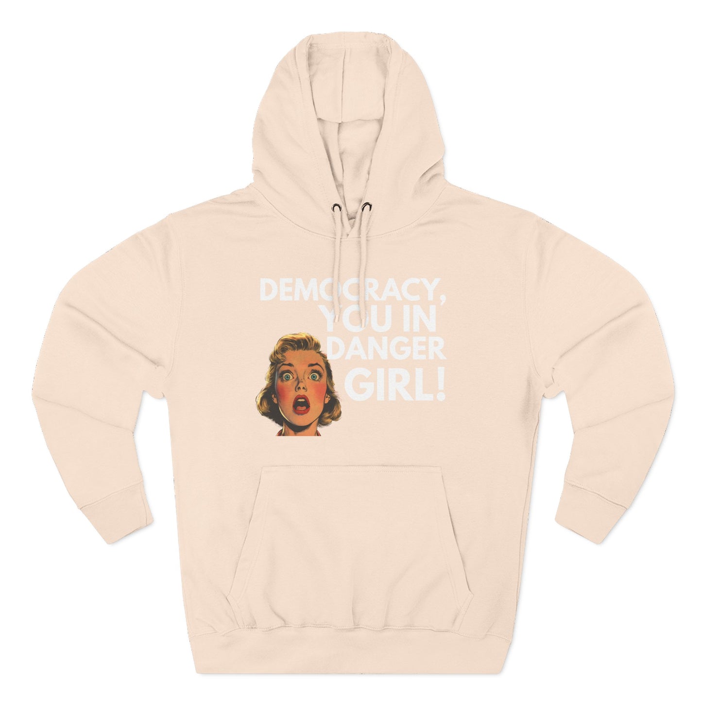Democracy, You in Danger Girl! - Unisex Fleece Hoodie