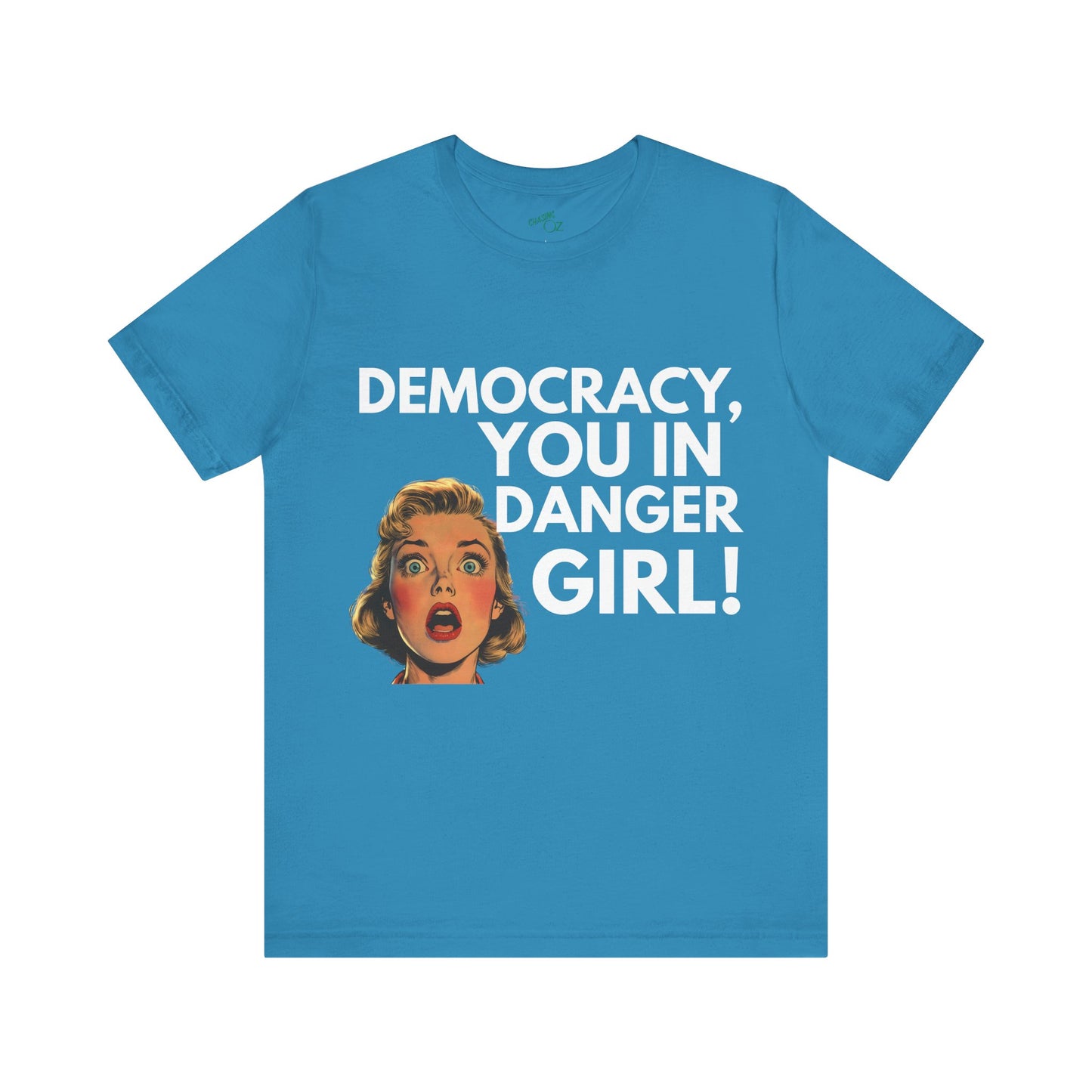 Democracy, You In Danger Girl! - Unisex Tee