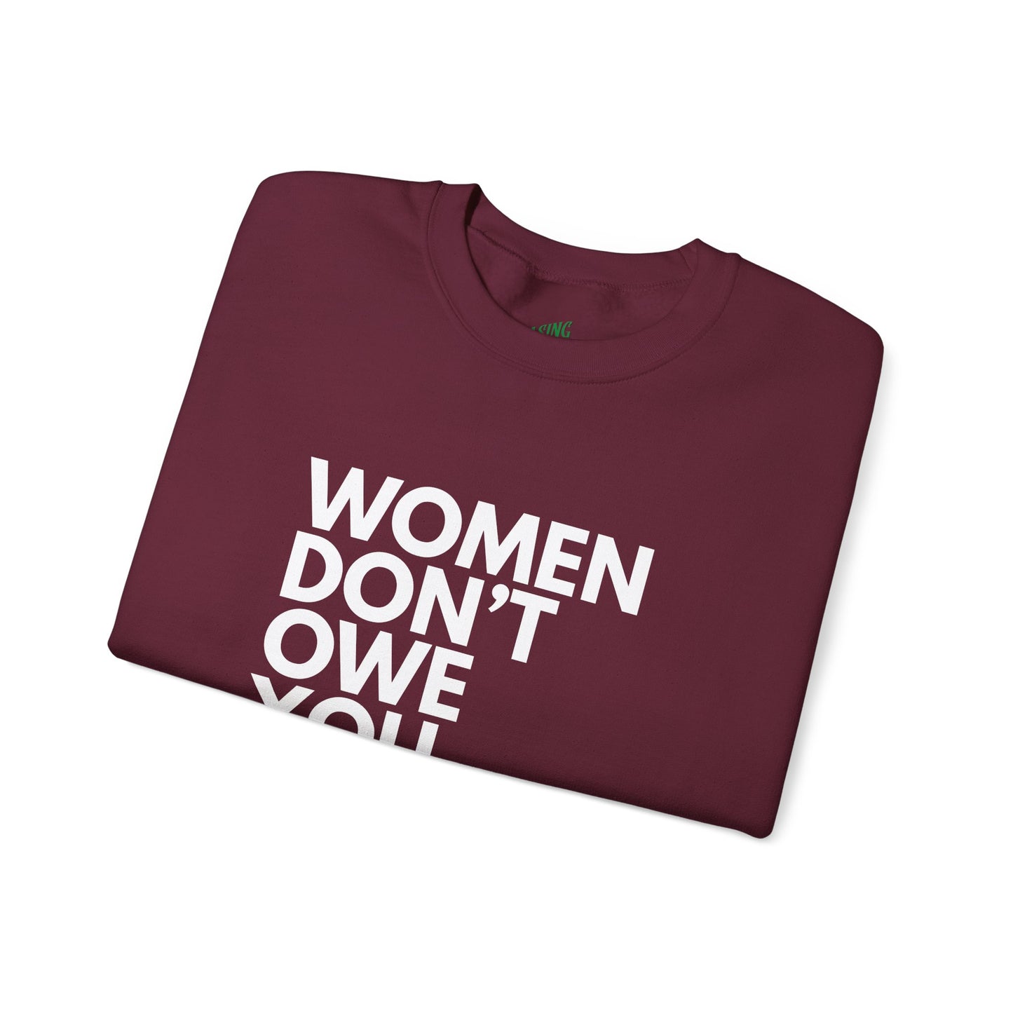 Women Don't Owe You - Crewneck Sweatshirt