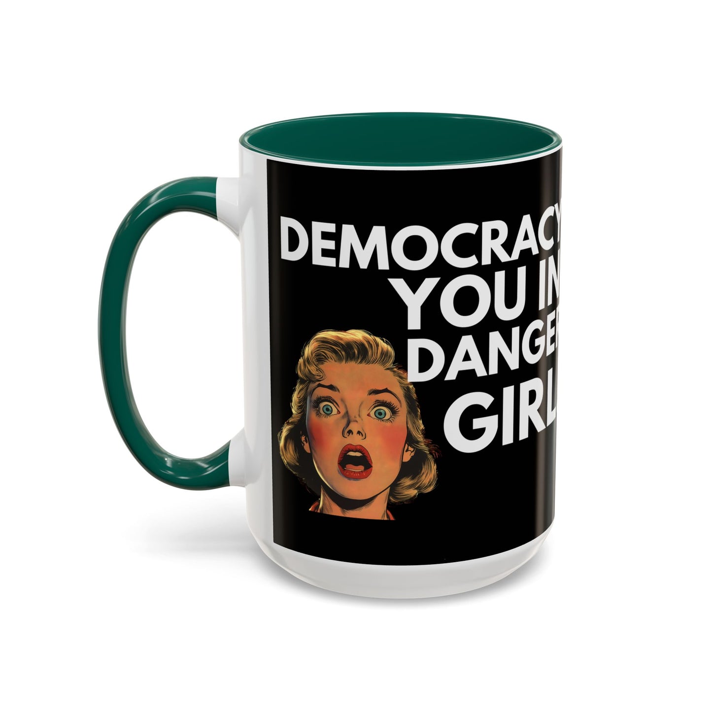Democracy, You in Danger Girl! - Colorful Mug