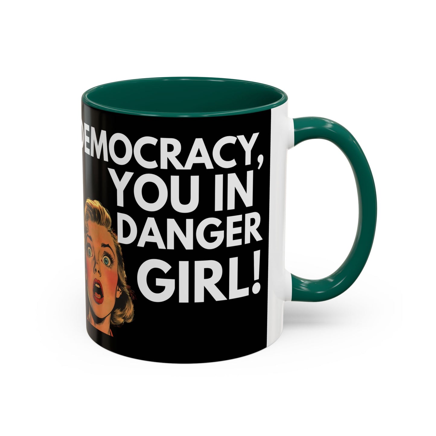Democracy, You in Danger Girl! - Colorful Mug
