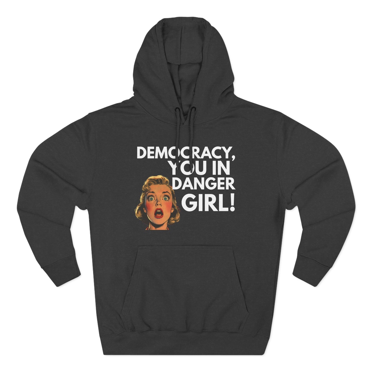 Democracy, You in Danger Girl! - Unisex Fleece Hoodie