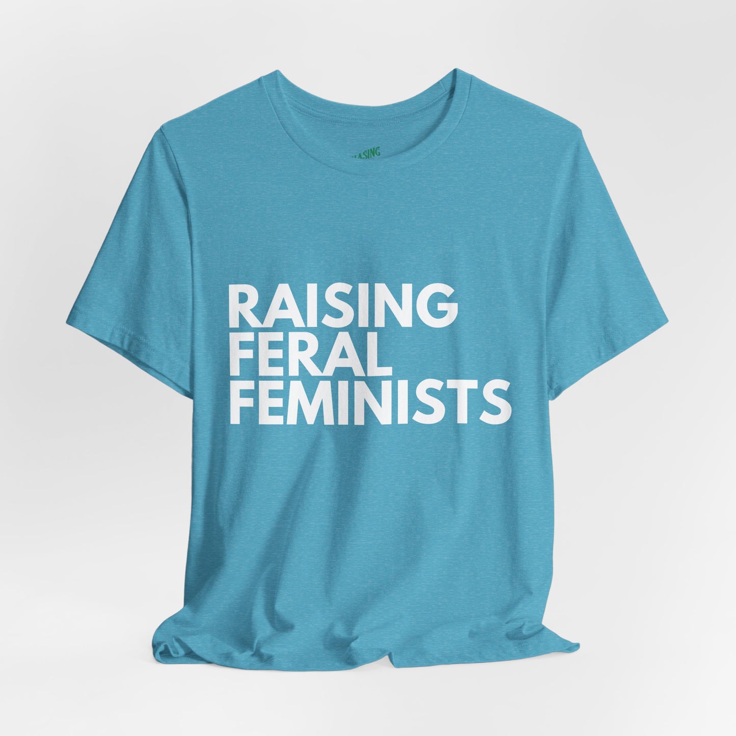 Raising Feral Feminists - Unisex Tee