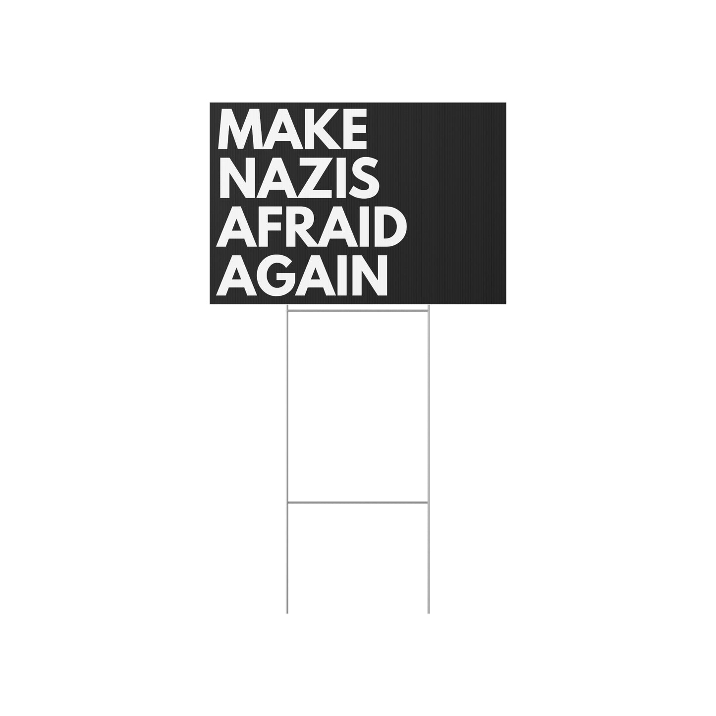 Make Nazis Afraid Again - Lawn Sign