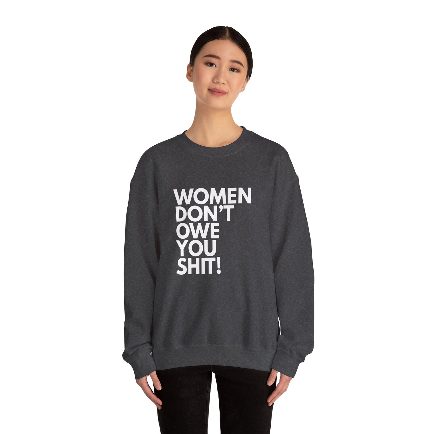 Women Don't Owe You - Crewneck Sweatshirt