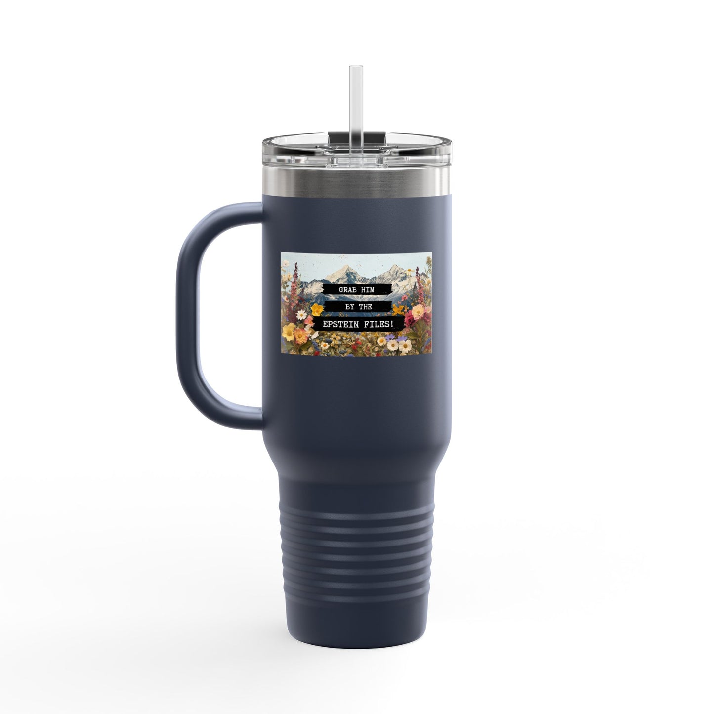 Grab Him by the Epstein Files - Insulated Travel Mug, 40oz