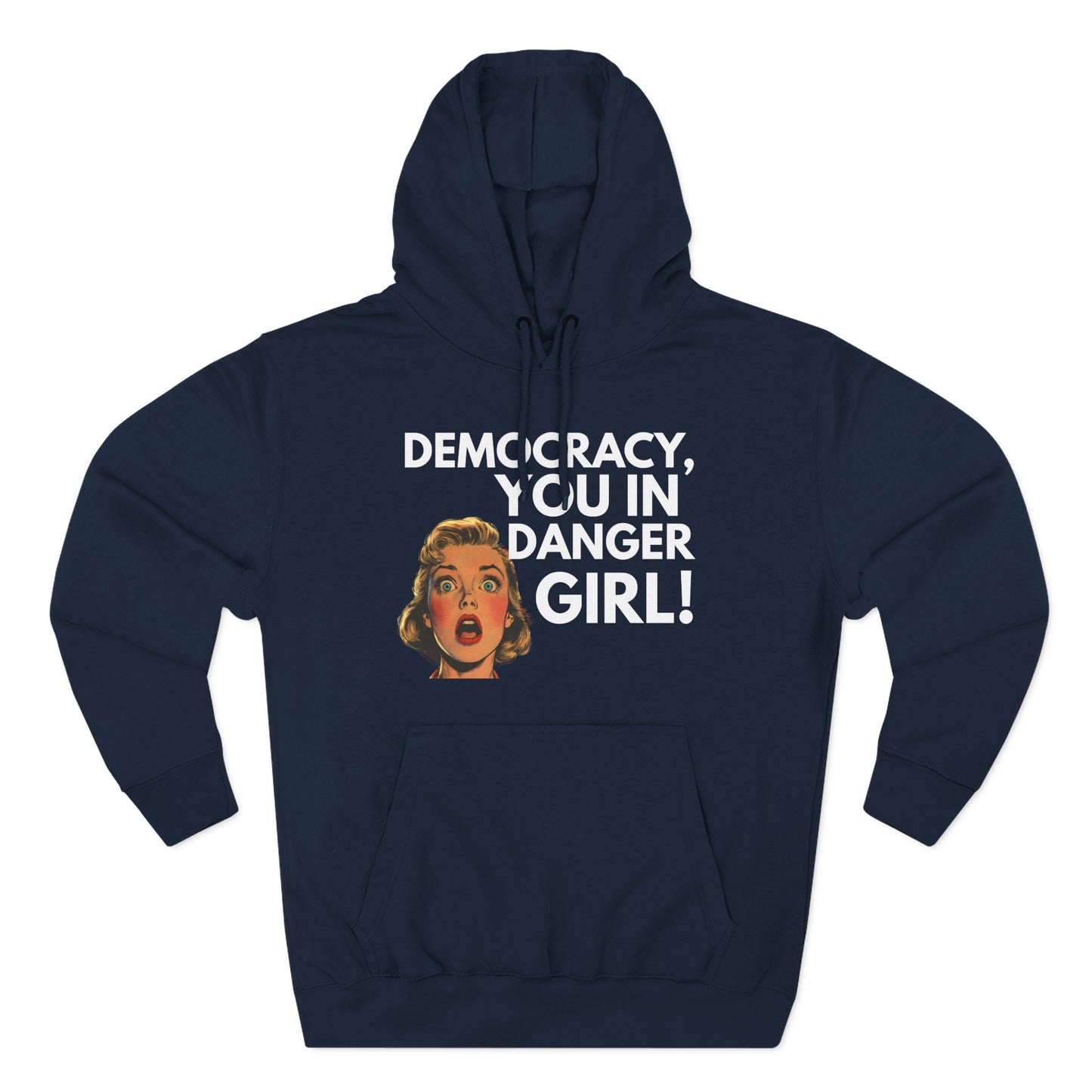 Democracy, You in Danger Girl! - Unisex Fleece Hoodie
