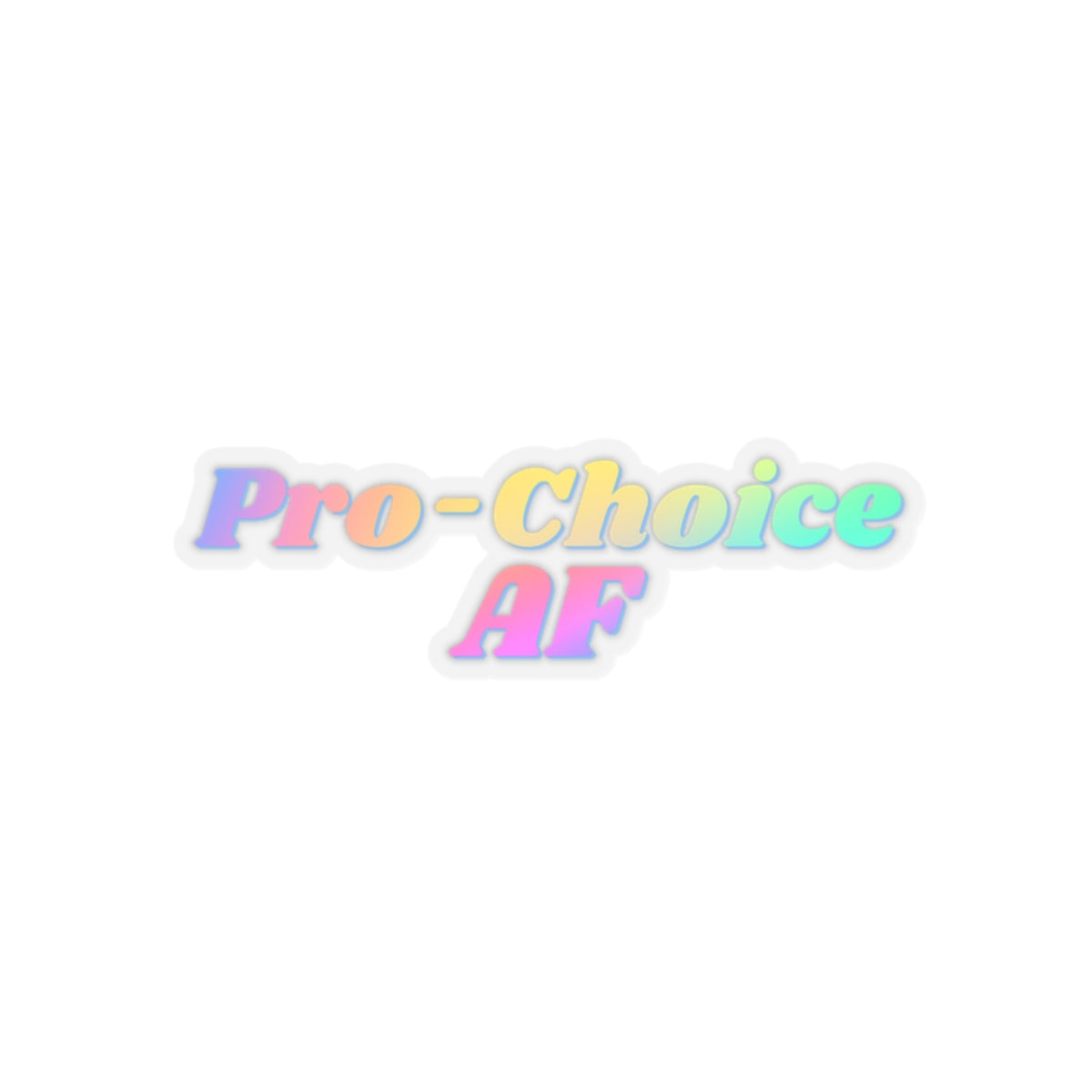 Pro-Choice AF - Kiss-Cut Stickers