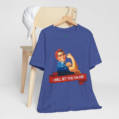 I Will Light You on Fire - Unisex Jersey Short Sleeve Tee