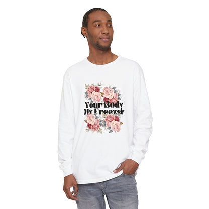 Your Body My Freezer - Unisex Garment-dyed Long Sleeve T-Shirt