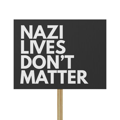 Nazi Lives Don't Matter - Protest Sign