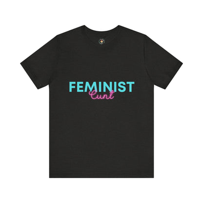 Feminist Cunt - Unisex Tee